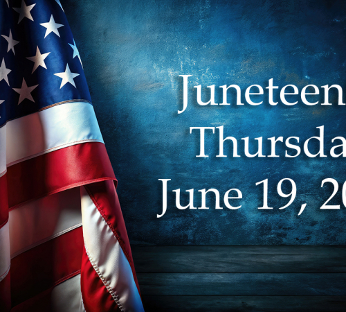 American flag with text over blue background that reads Juneteenth Thursday June 19, 2025