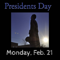 Picture of Lincoln Statue with text "Presidents Day Monday Feb. 21"